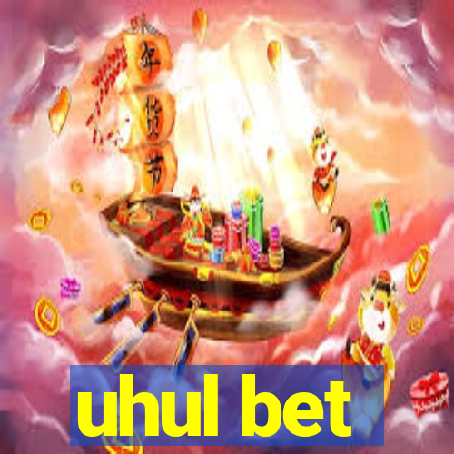 uhul bet