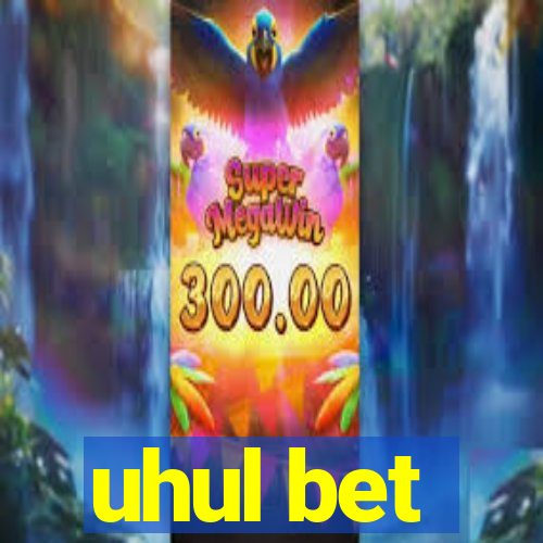 uhul bet