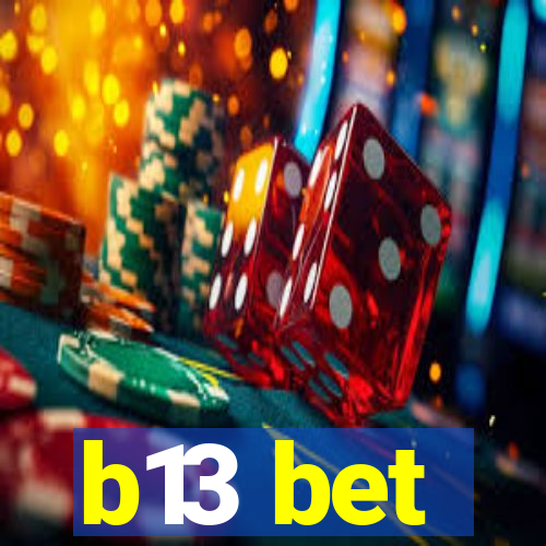 b13 bet