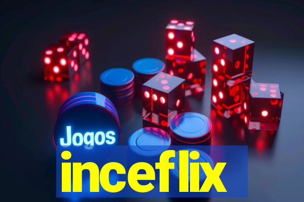 inceflix