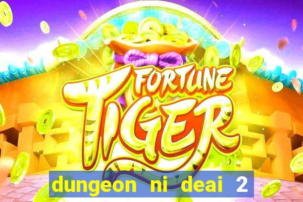 dungeon ni deai 2 temporada dublado