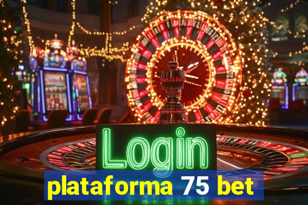 plataforma 75 bet