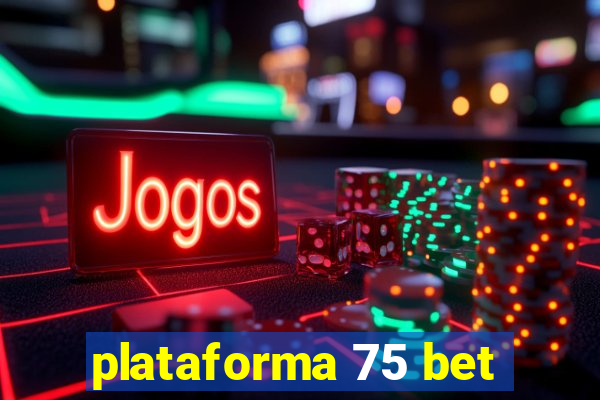 plataforma 75 bet