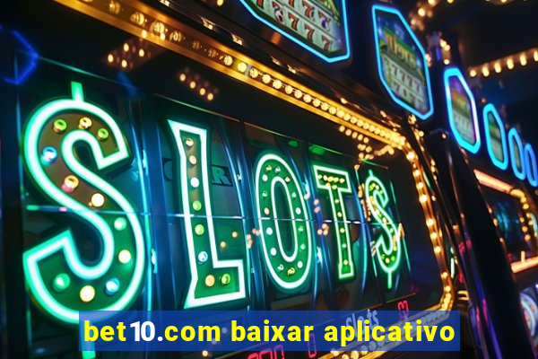 bet10.com baixar aplicativo