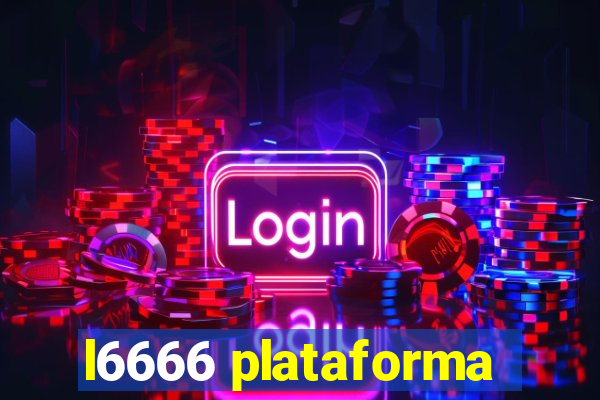 l6666 plataforma