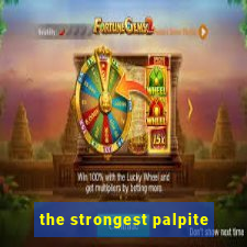 the strongest palpite