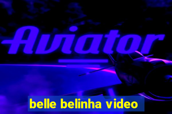 belle belinha video