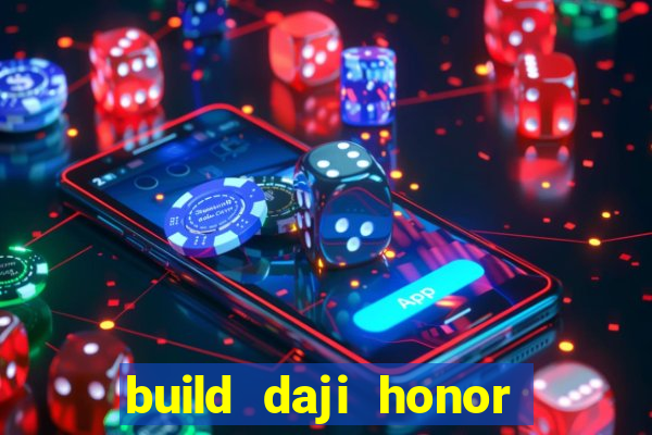 build daji honor of kings