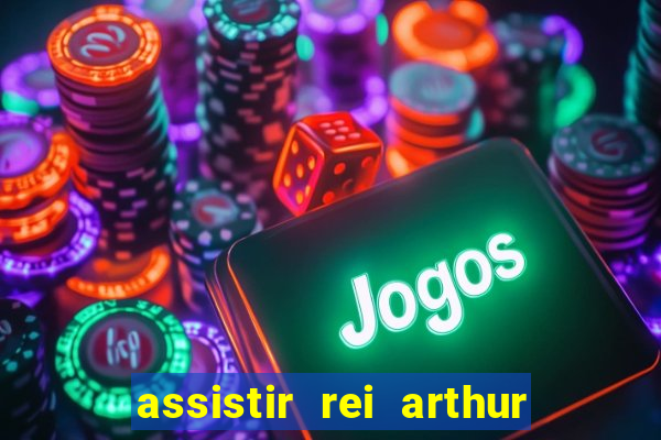 assistir rei arthur (2004 mega filmes)