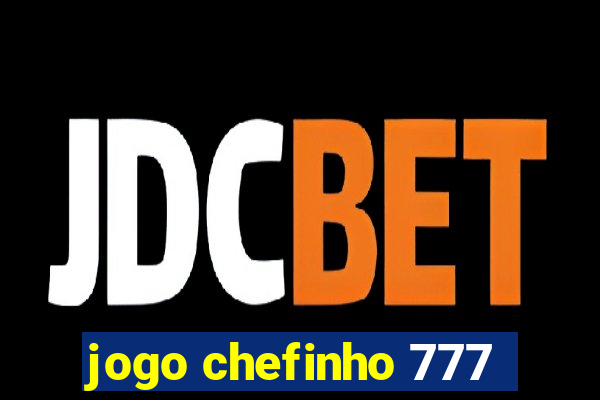 jogo chefinho 777