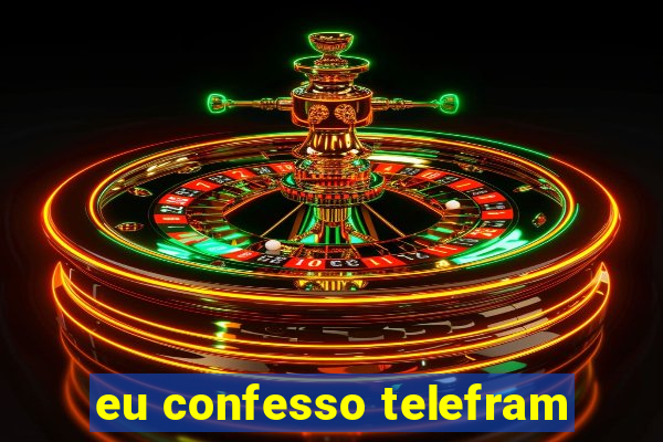 eu confesso telefram