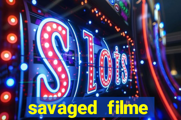 savaged filme completo dublado