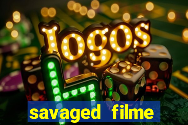 savaged filme completo dublado