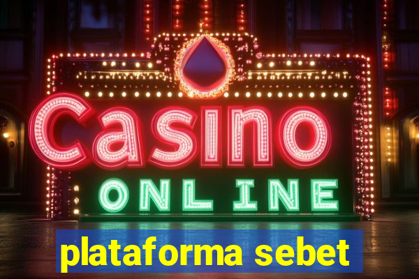 plataforma sebet