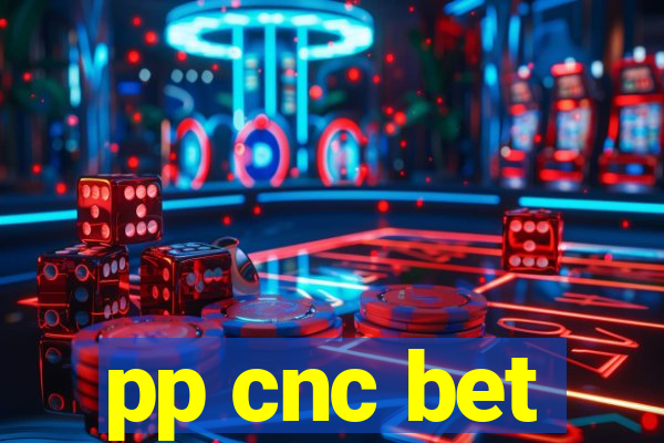 pp cnc bet