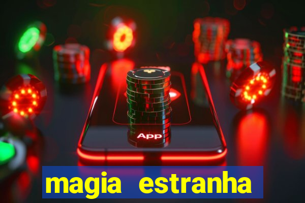 magia estranha filme completo dublado online