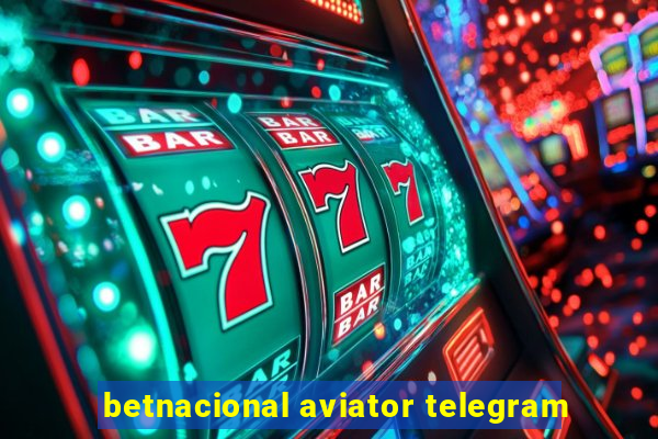 betnacional aviator telegram