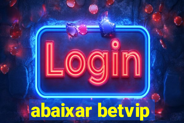 abaixar betvip