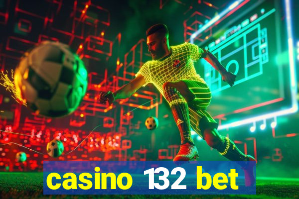 casino 132 bet