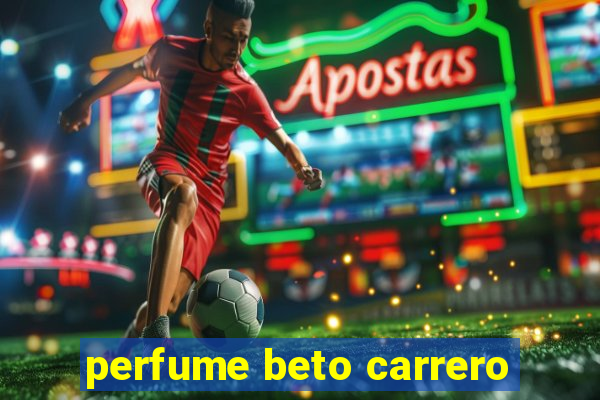 perfume beto carrero