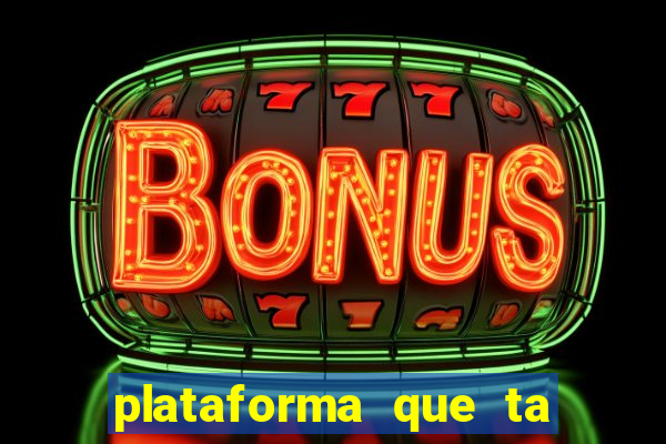 plataforma que ta pagando agora