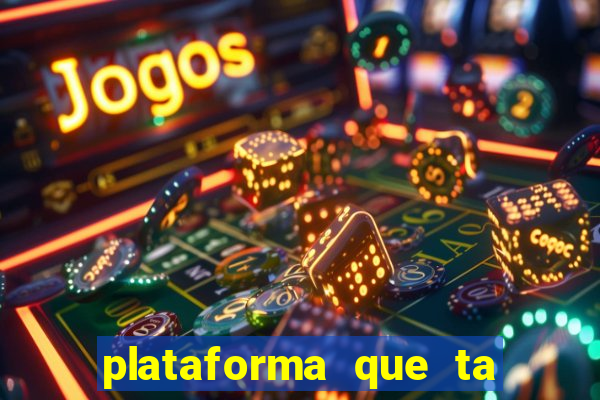 plataforma que ta pagando agora