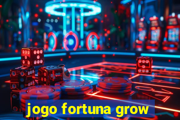 jogo fortuna grow