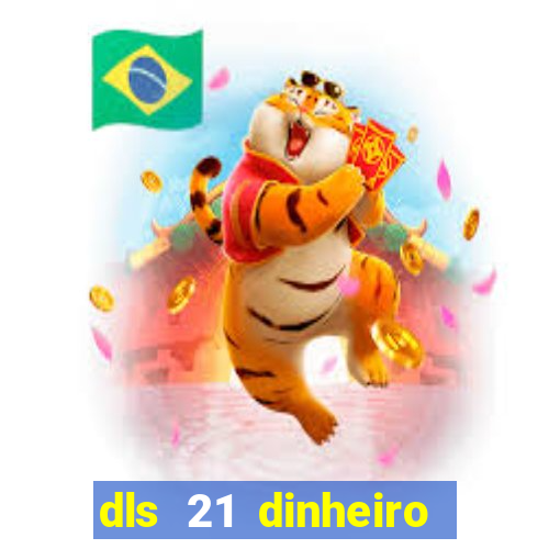 dls 21 dinheiro infinito download