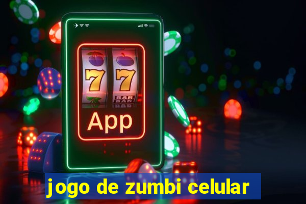 jogo de zumbi celular