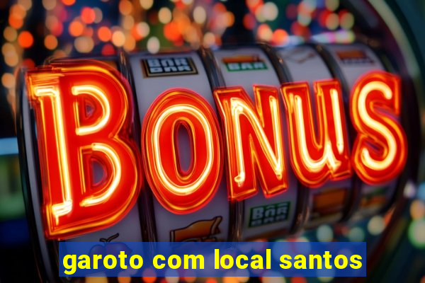 garoto com local santos