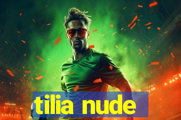 tilia nude