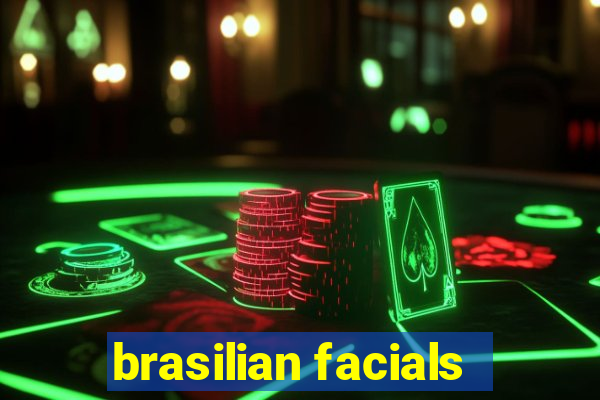 brasilian facials