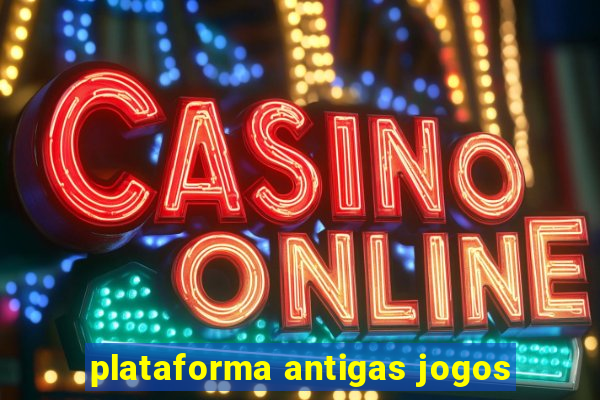 plataforma antigas jogos