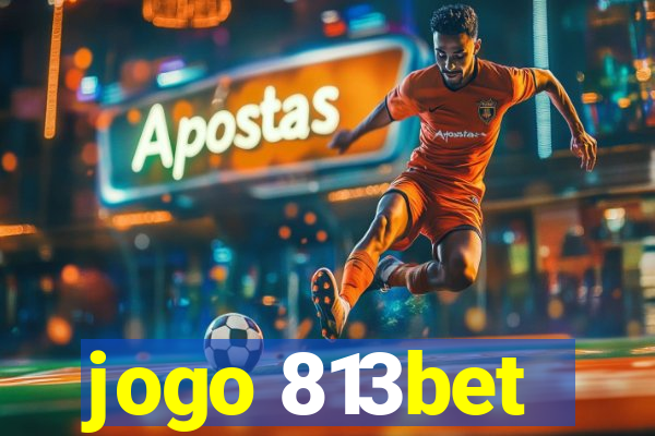 jogo 813bet