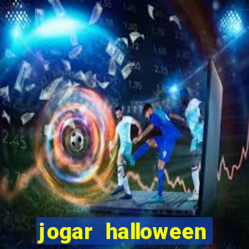 jogar halloween valendo dinheiro