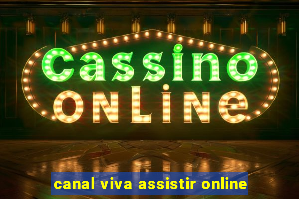 canal viva assistir online