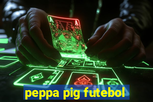 peppa pig futebol