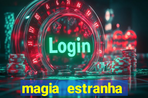 magia estranha filme completo dublado