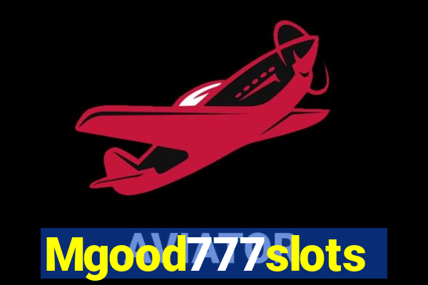 Mgood777slots