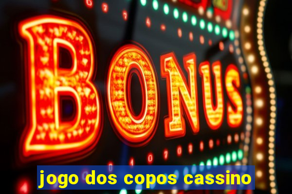 jogo dos copos cassino