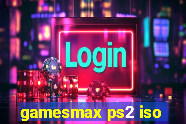 gamesmax ps2 iso