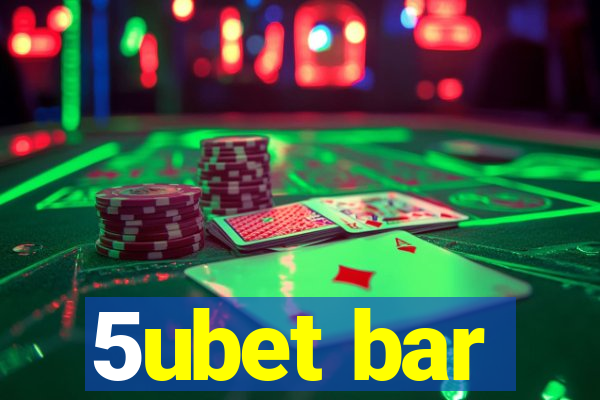 5ubet bar