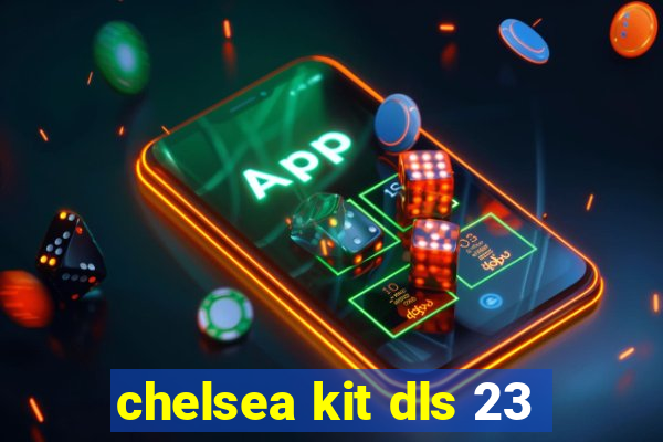 chelsea kit dls 23