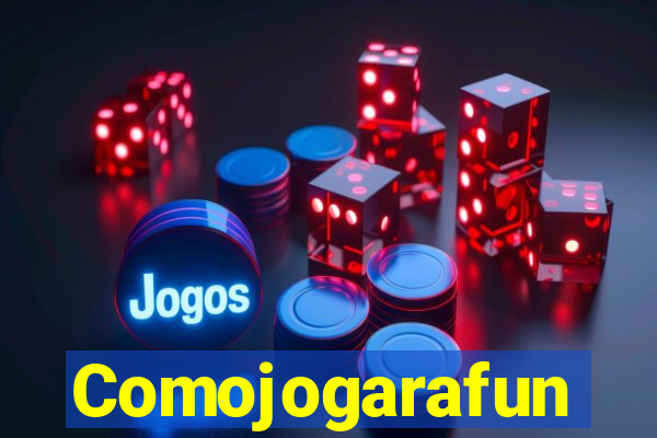 Comojogarafun