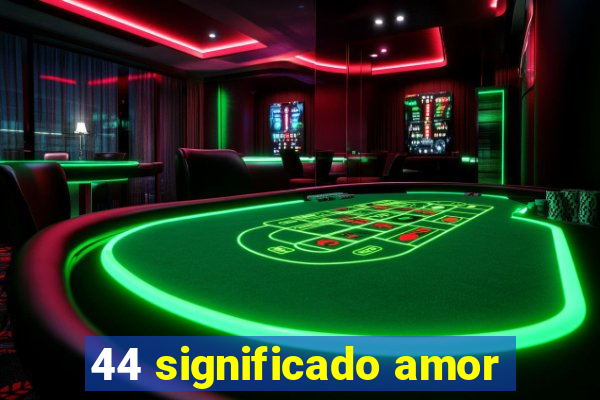 44 significado amor