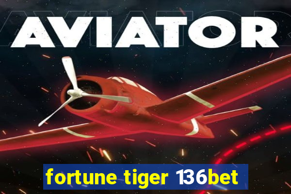 fortune tiger 136bet