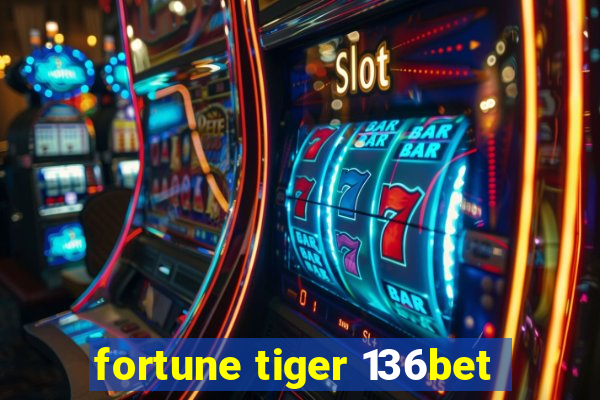 fortune tiger 136bet