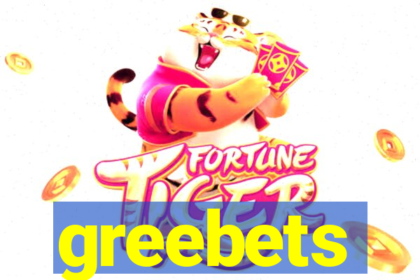 greebets