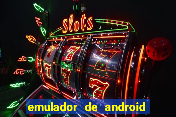 emulador de android para pc fraco