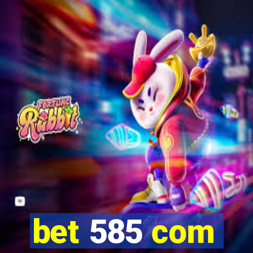 bet 585 com